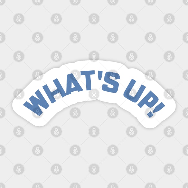 What s Up Funny Meme Saying. Whats Up Sticker TeePublic